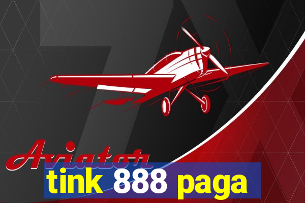 tink 888 paga